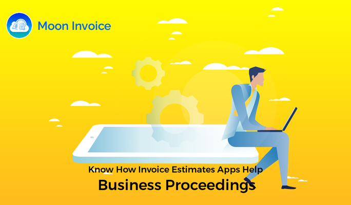 How Invoice Estimates Apps Help Business Proceedings