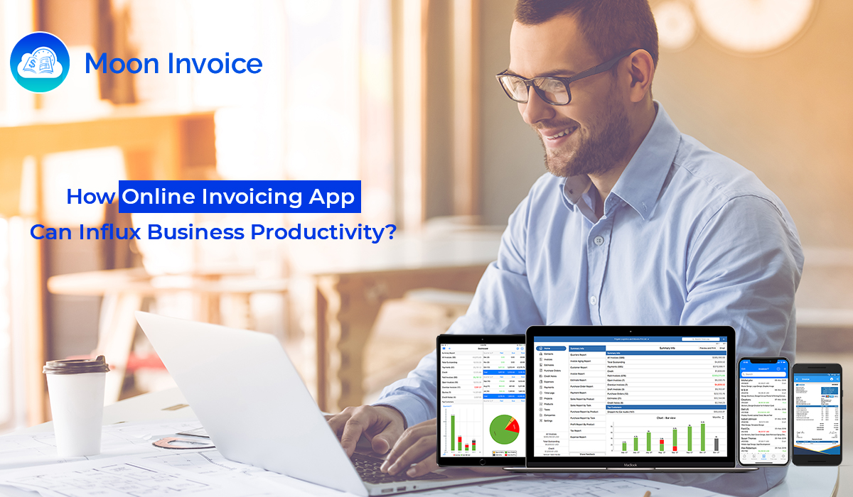 How Online Invoicing App Can Influx Business Productivity